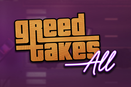 Greed Takes All